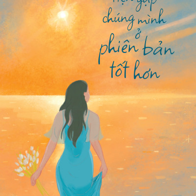 Sách - Hẹn Gặp Chúng Mình Ở Phiên Bản Tốt Hơn