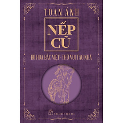 Nếp Cũ - Bó Hoa Bắc Việt - Thú Vui Tao Nhã _TRE