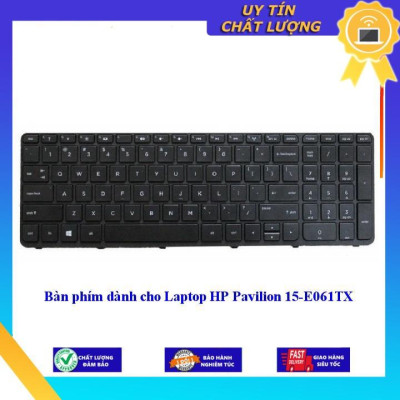 Bàn phím dùng cho Laptop HP Pavilion 15-E061TX - Hàng Nhập Khẩu New Seal