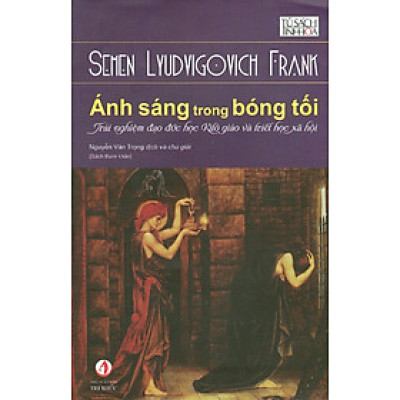 Ánh Sáng Trong Bóng Tối - Trải Nghiệm Đạo Đức Học Kitô Giáo Và Triết Học Xã Hội