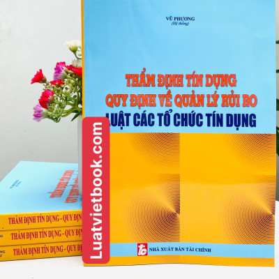 Thẩm Định Tín Dụng Quy Định Về Quản Lý Rủi Ro - Luật Các Tổ Chức Tín Dụng 