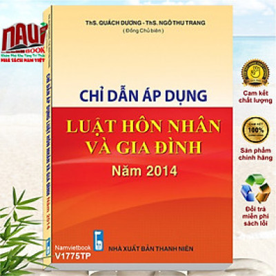 Sách Chỉ Dẫn Áp Dụng Luật Hôn Nhân Và Gia Đình Năm 2014 - ThS. Quách Dương - ThS. Ngô Thu Trang - V1775TP