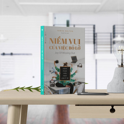 Niềm Vui Của Việc Bỏ Lỡ (Joy Of Missing Out): Hạnh Phúc Hơn Nhờ Làm Ít Đi