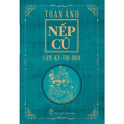 Nếp cũ: Cầm - Kỳ - Thi - Họa (NXB Trẻ)