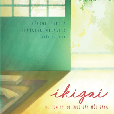 Ikigai - Đi Tìm Lý Do Thức Dậy Mỗi Sáng