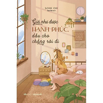 Sách  Giá Như Được Hạnh Phúc, Dẫu Cho Chẳng Rời Đi - Skybooks - BẢN QUYỀN