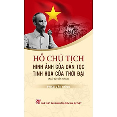 Hồ Chủ tịch - Hình ảnh của dân tộc, tinh hoa của thời đại (Xuất bản lần thứ hai) bản in 2025