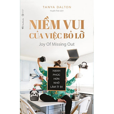 Niềm Vui Của Việc Bỏ Lỡ (Joy Of Missing Out): Hạnh Phúc Hơn Nhờ Làm Ít Đi