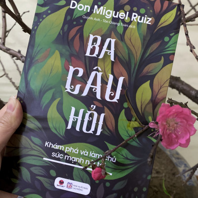 Sách - Ba Câu Hỏi - Khám Phá Làm Chủ Sức Mạnh Nội Tại