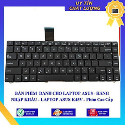 BÀN PHÍM dùng cho LAPTOP ASUS  K45V - Hàng Nhập Khẩu New Seal