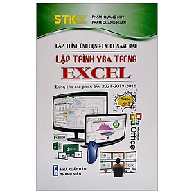 Lập Trình Ứng Dụng - Excel Nâng Cao: Lập Trình VBA Trong Excel Dùng Cho Các Phiên Bản 2021 - 2019 - 2016