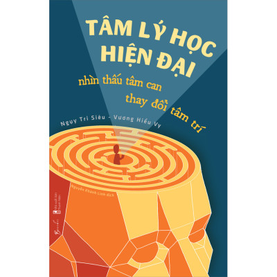 Cuốn sách: Tâm Lý Học Hiện Đại - Nhìn Thấu Tâm Can, Thay Đổi Tâm Trí