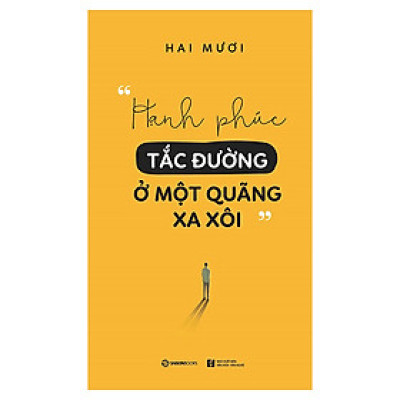 Hạnh Phúc Tắc Đường Ở Một Quãng Xa Xôi - học cách chấp nhận, học cách dung hòa, học cách trân trọng những gì vốn dĩ thuộc về chúng ta