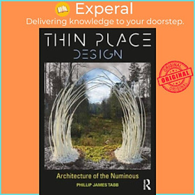 Sách - Thin Place Design - Architecture of the Numinous by Phillip James Tabb (UK edition, paperback)