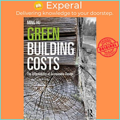 Sách - Green Building Costs - The Affordability of Sustainable Design by Ming Hu (UK edition, paperback)