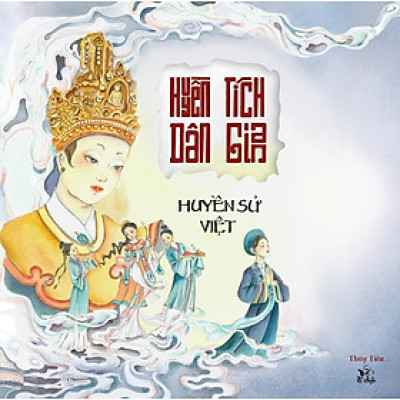 Huyền Tích Dân Gian: Huyền Sử Việt - Tặng Kèm Bookmark (Số Lượng Có Hạn)