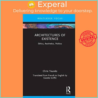Sách - Architectures of Existence - Ethics, Aesthetics, Politics by Chris Younes (UK edition, hardcover)
