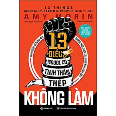 13 Điều Người Có Tinh Thần Thép Không Làm -Tác giả Amy Morin