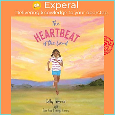 Sách - The The Heartbeat of the Land by Cathy Freeman,Coral Vass,Tannya Harricks (hardcover)