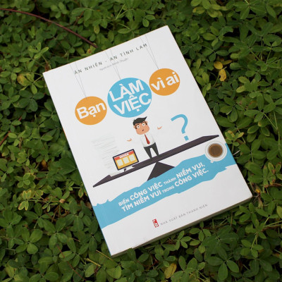 ComBo sách: Không Phải Thiếu May Mắn Chỉ Là Chưa Cố Gắng + Bạn Làm Việc Vì Ai