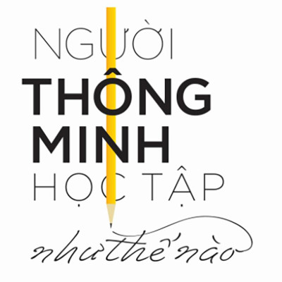 Người Thông Minh Học Tập Như Thế Nào (Tái Bản)