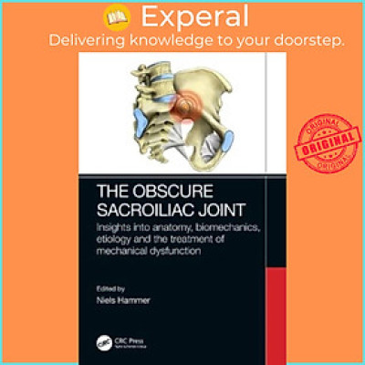 Sách - The Obscure Sacroiliac Joint - Insights into anatomy, biomechanics, etiol by Niels  (UK edition, paperback)