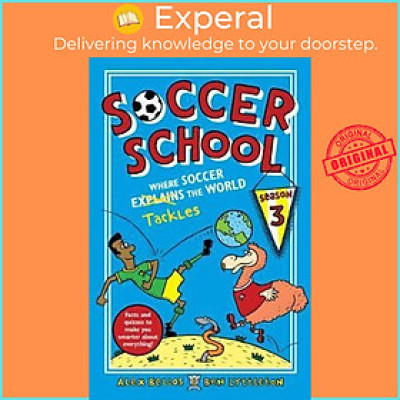 Sách - Soccer School Season 3: Where Soccer Explains by Alex Bellos Ben Lyttleton Spike Gerrell (US edition, paperback)