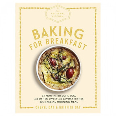The Artisanal Kitchen: Baking For Breakfast