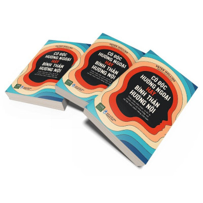 CÔ ĐỘC HƯỚNG NGOẠI HAY BÌNH THẢN HƯỚNG NỘI - Peter Hollins