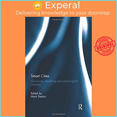 Sách - Smart Cities - Governing, Moing and Analysing the Transition by Mark Deakin (UK edition, paperback)