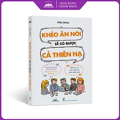 Sách - Khéo Ăn Nói Sẽ Có Được Cả Thiên Hạ - Hiểu Minh