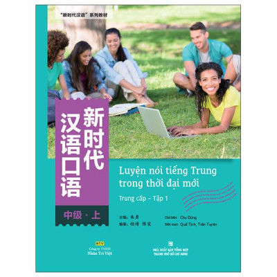 Sách - Luyện Nói Tiếng Trung Trong Thời Đại Mới - Trung Cấp - Tập 1