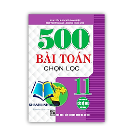 Sách - 500 Bài Toán Chọn Lọc Lớp 11 (dùng chung cho các bộ sgk hiện hành)
