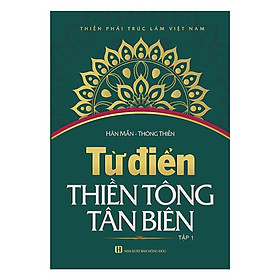 Sách - Từ Điển Thiền Tông Tân Biên - Tập 1 - Chính Thông Book