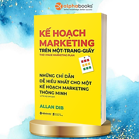 Kế Hoạch Marketing Trên Một Trang Giấy  - Cuốn Sách Hay Và Dễ Hiểu Cho Một Kế Hoạch Marketing Thông Minh ( Tặng Kèm Bookmark Tuyệt Đẹp )