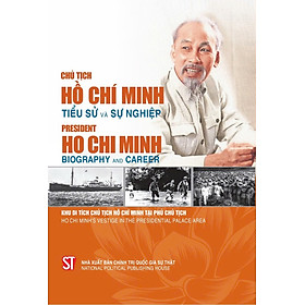 Chủ tịch Hồ Chí Minh tiểu sử và sự nghiệp - President Ho Chi Minh Biography and Career (bản in 2024)