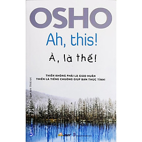 Osho - À, Là Thế!