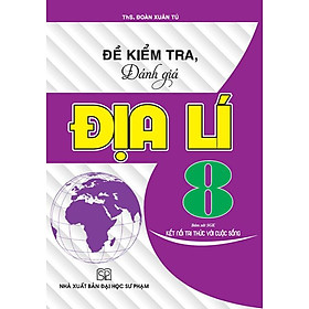 Đề Kiểm Tra Đánh Giá Địa Lí Lớp 8 (Bám Sát SGK Kết Nối Tri Thức Với Cuộc Sống) - HA