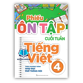 Sách - Phiếu Ôn Tập Cuối Tuần Tiếng Việt Lớp 4 (Theo Chương Trình Giáo Dục Phổ Thông Mới)