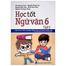 Học Tốt Ngữ Văn Lớp 6 Tập 2 (Theo SGK Kết Nối Tri Thức Với Cuộc Sống)