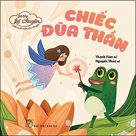 Sách - Bé Tập Kể Chuyện - Chiếc Đũa Thần - NXB Trẻ