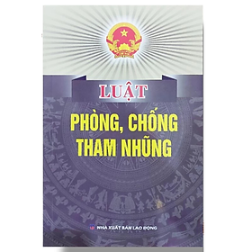 Luật phòng chống tham nhũng -  Nhiều tác giả - NXB Lao Động