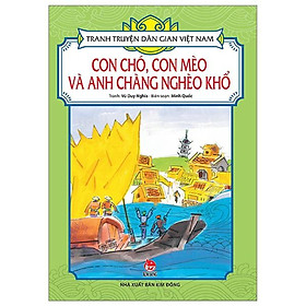 Sách - Con Chó, Con Mèo Và Anh Chàng Nghèo Khổ - Tranh Truyện Dân Gian Việt Nam - NXB Kim Đồng