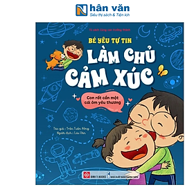 Bé Yêu Tự Tin Làm Chủ Cảm Xúc - Con Rất Cần Một Cái Ôm Yêu Thương