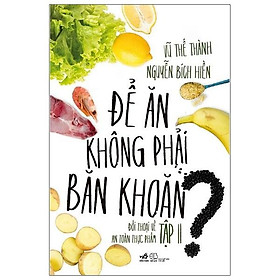 Để Ăn Không Phải Băn Khoăn - Đối Thoại Về An Toàn Thực Phẩm - Tập 2