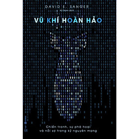 Sách - Vũ Khí Hoàn Hảo - Chiến Tranh, Sự Phá Hoại Và Nỗi Sợ Trong Kỷ Nguyên Mạng - Thái Hà Books