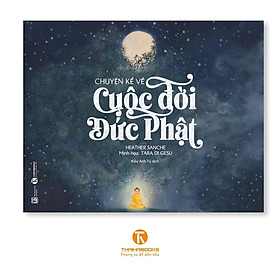 Sách - Chuyện Kể Về Cuộc Đời Đức Phật - Thái Hà Books