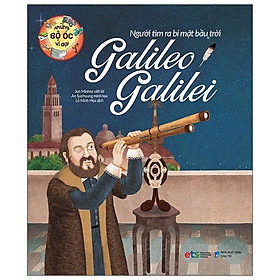 Những Bộ Óc Vĩ Đại - Người Tìm Ra Bí Mật Bầu Trời Galileo Galilei (Tái Bản 2023)