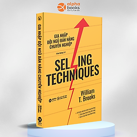 Selling Techniques - Gia Nhập Đội Ngũ Bán Hàng Chuyên Nghiệp (AL)