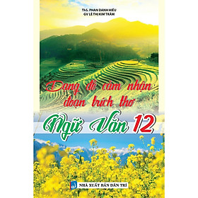 Sách - Dạng Đề Cảm Nhận Đoạn Trích Thơ Ngữ Văn Lớp 12 - Khang Việt Book